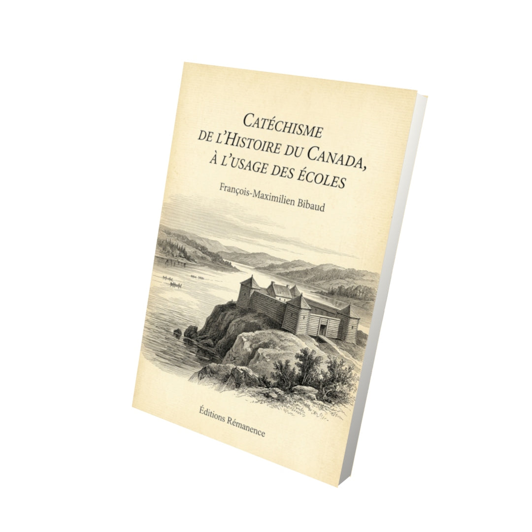 Livre Catéchisme de l’Histoire du Canada, à l’usage des écoles par François-Maximilien Bibaud - Vue 3D - Editions Remanence