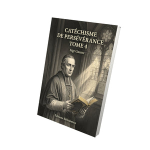 Catéchisme de persévérance Tome 4 - Mgr Gaume