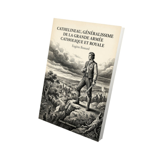 Livre Cathelineau, généralissime de la grande armée catholique et royale - Eugène Bossard - Vue 3D - Editions Remanence