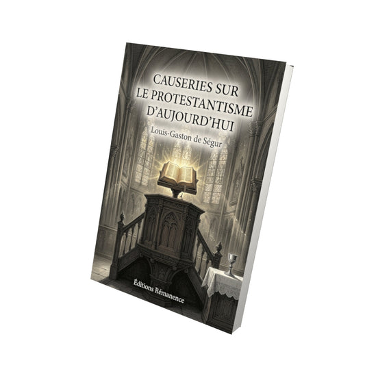 Livre Causeries sur le protestantisme d'aujourd'hui - Louis-Gaston de Ségur - Vue 3D - Editions Remanence