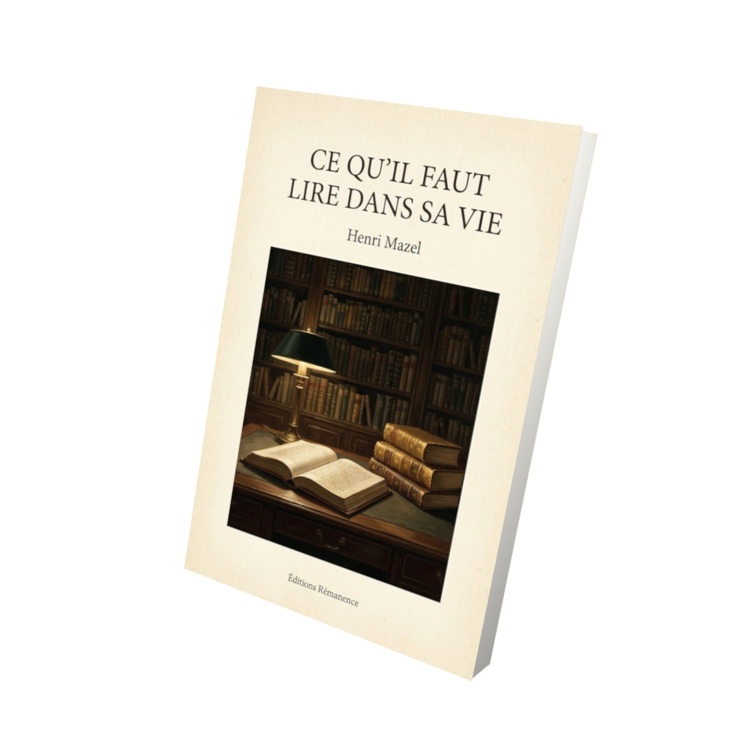 Livre Ce qu'il faut lire dans sa vie - Henri Mazel - Vue 3D - Editions Remanence
