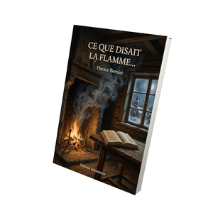 Ce que disait la flamme… - Hector Bernier
