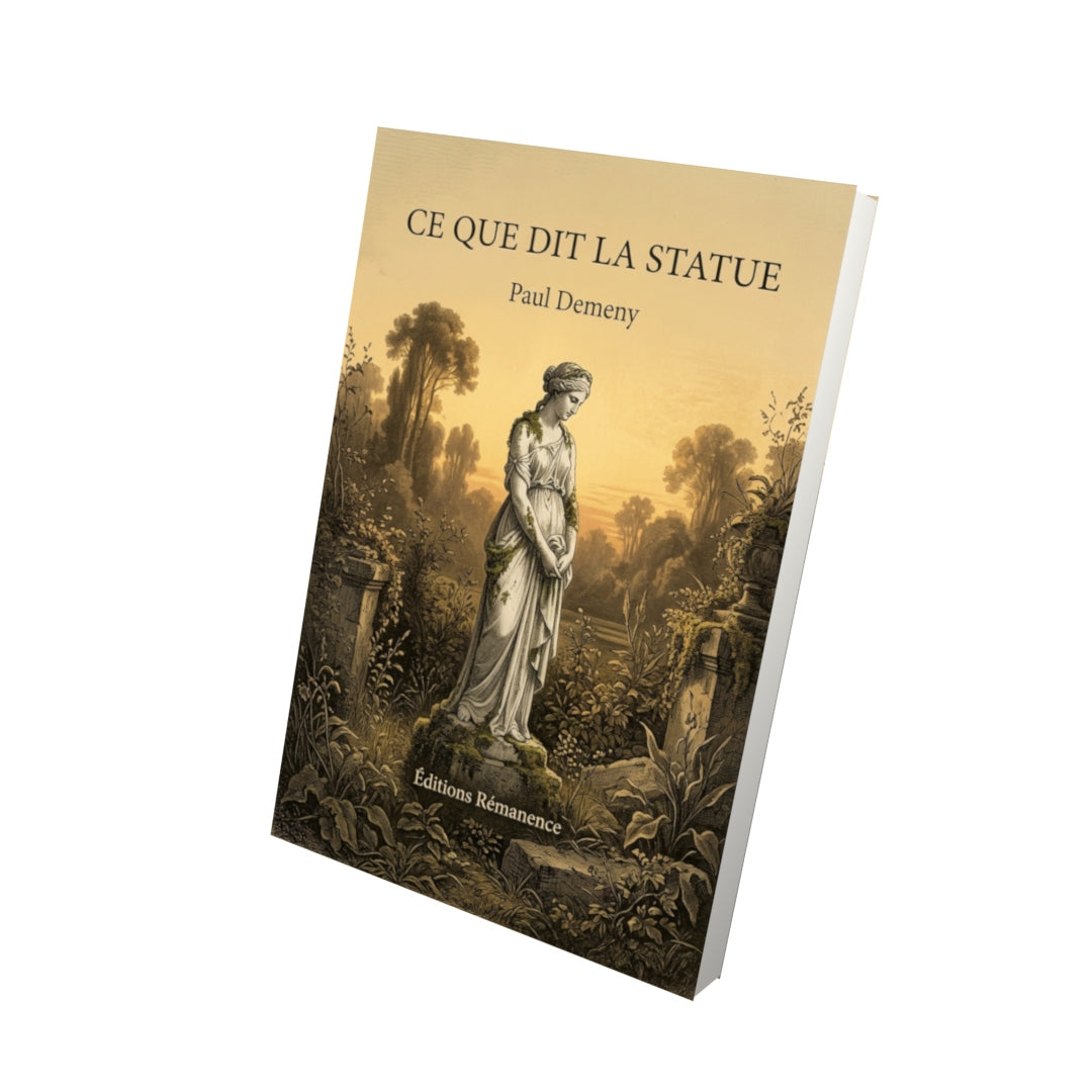 Livre Ce que dit la Statue par Paul Demeny - Vue 3D - Editions Remanence