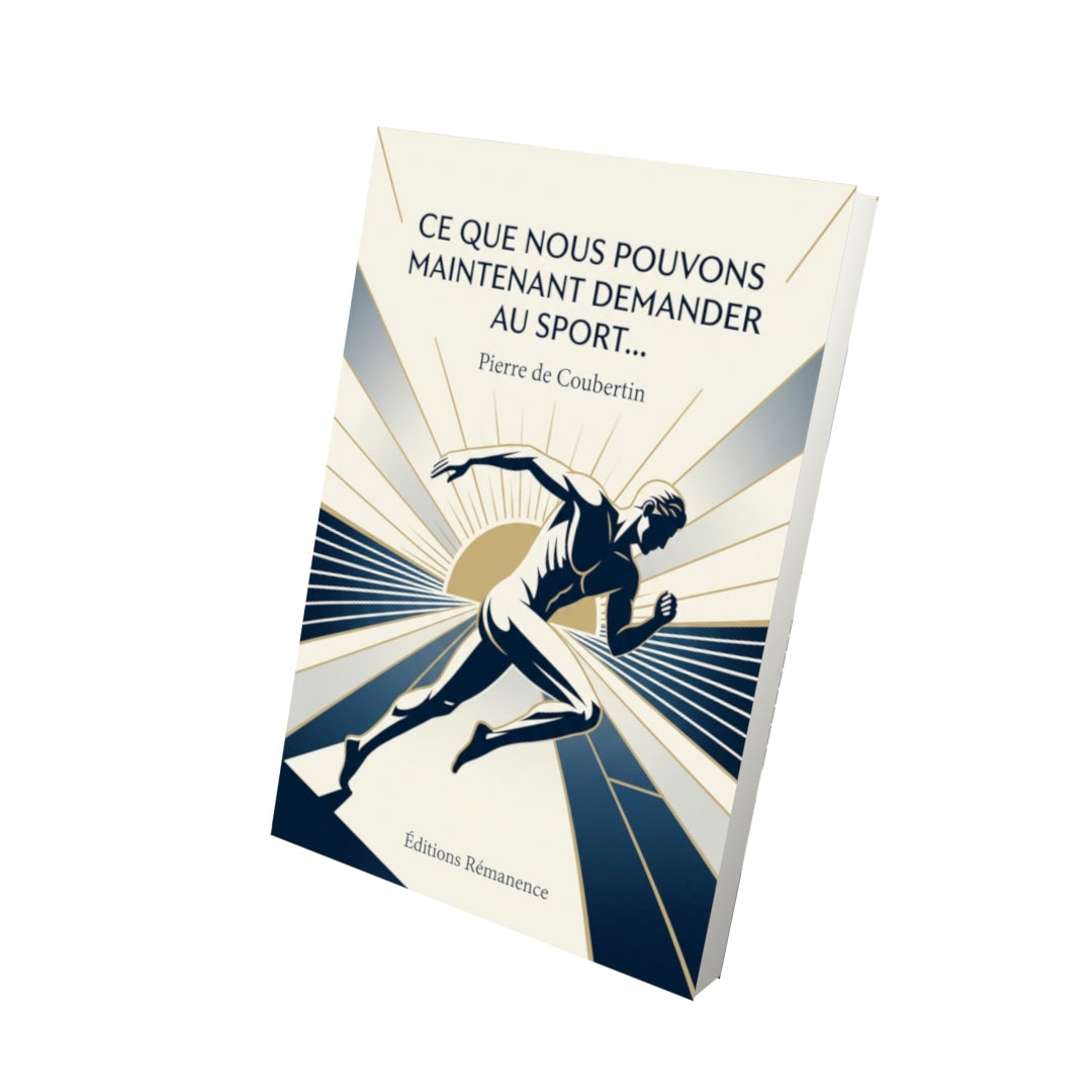 Livre Ce que nous pouvons maintenant demander au sport… par Pierre de Coubertin - Vue 3D - Editions Remanence
