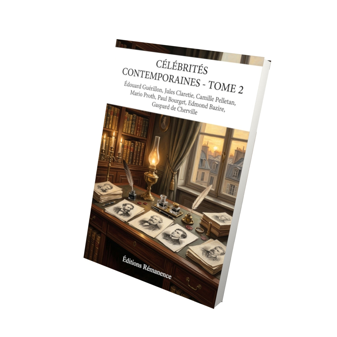 Livre Célébrités contemporaines - Tome 2 par Édouard Guérillon, Jules Claretie, Camille Pelletan, Mario Proth, Paul Bourget, Edmond Bazire, Gaspard de Cherville - Vue 3D - Editions Remanence
