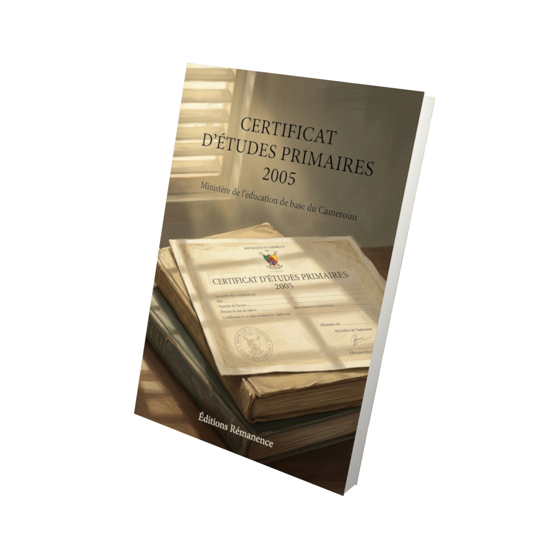 Livre Certificat d'études primaires 2005 par Ministère de l'éducation de base du Cameroun - Vue 3D - Editions Remanence