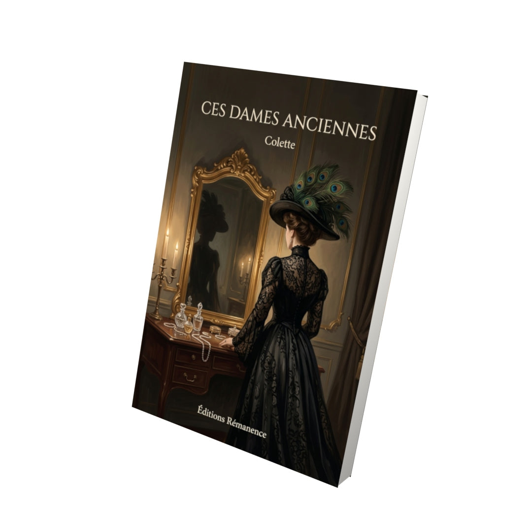 Livre Ces dames anciennes par Colette - Vue 3D - Editions Remanence