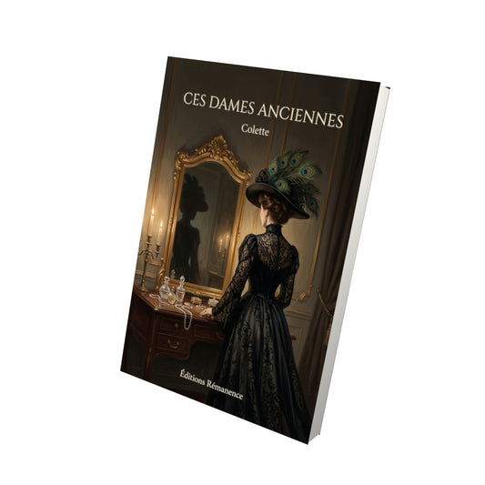 Livre Ces dames anciennes par Colette - Vue 3D - Editions Remanence