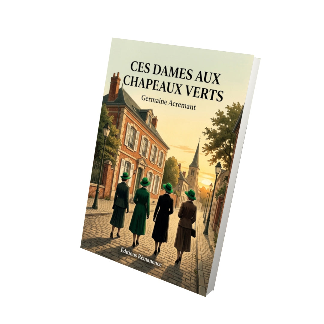 Livre Ces dames aux chapeaux verts par Germaine Acremant - Vue 3D - Editions Remanence