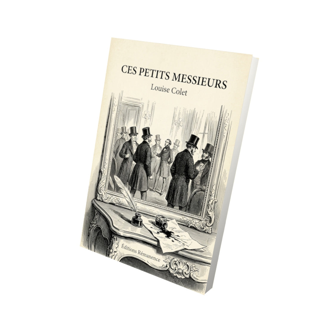 Livre Ces petits messieurs par Louise Colet - Vue 3D - Editions Remanence