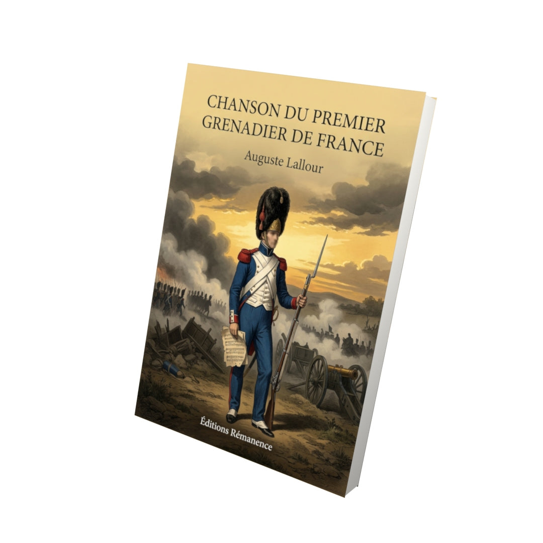 Livre Chanson du premier grenadier de France par Auguste Lallour - Vue 3D - Editions Remanence