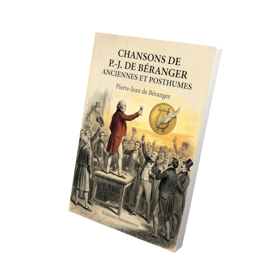 Livre Chansons de P.-J. de Béranger anciennes et posthumes par Pierre-Jean de Béranger - Vue 3D - Editions Remanence