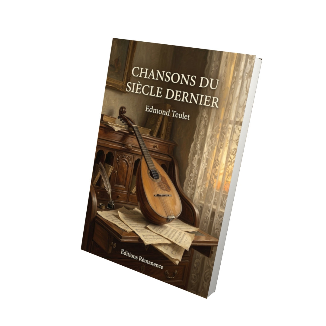 Livre Chansons du siècle dernier par Edmond Teulet - Vue 3D - Editions Remanence