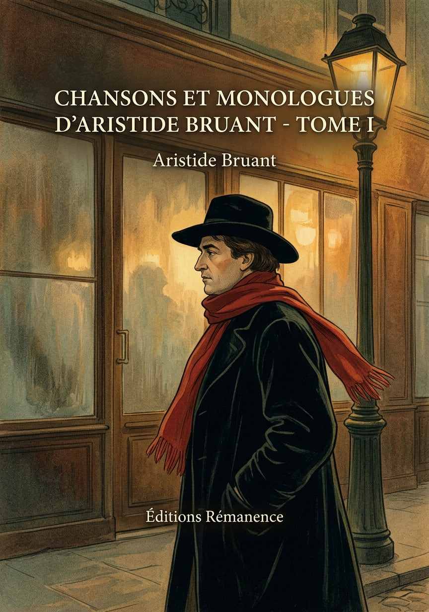 Livre Chansons et Monologues d’Aristide Bruant - Tome I par Aristide Bruant - Couverture - Editions Remanence