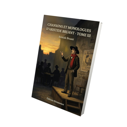 Livre Chansons et Monologues d’Aristide Bruant - Tome III par Aristide Bruant - Vue 3D - Editions Remanence