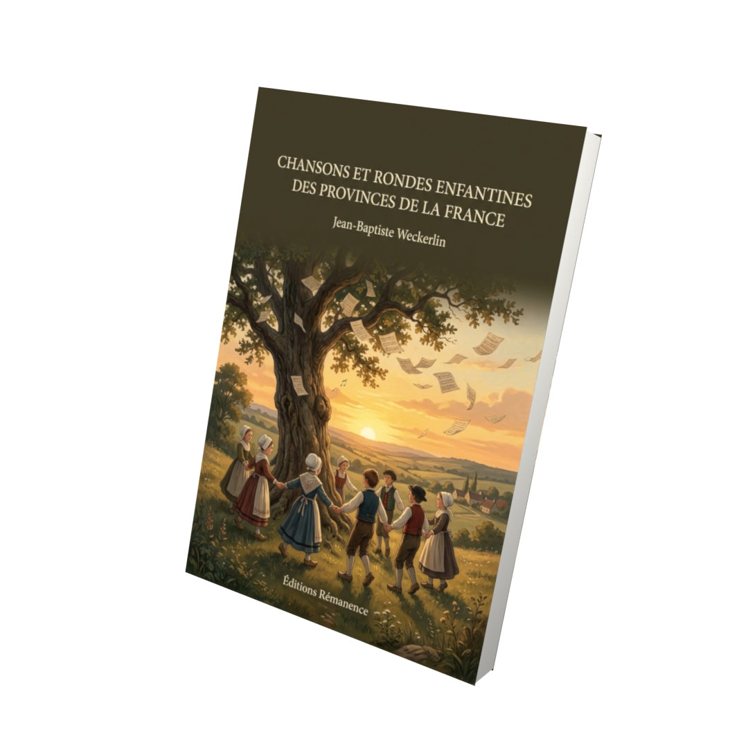 Livre Chansons et rondes enfantines des provinces de la France par Jean-Baptiste Weckerlin - Vue 3D - Editions Remanence