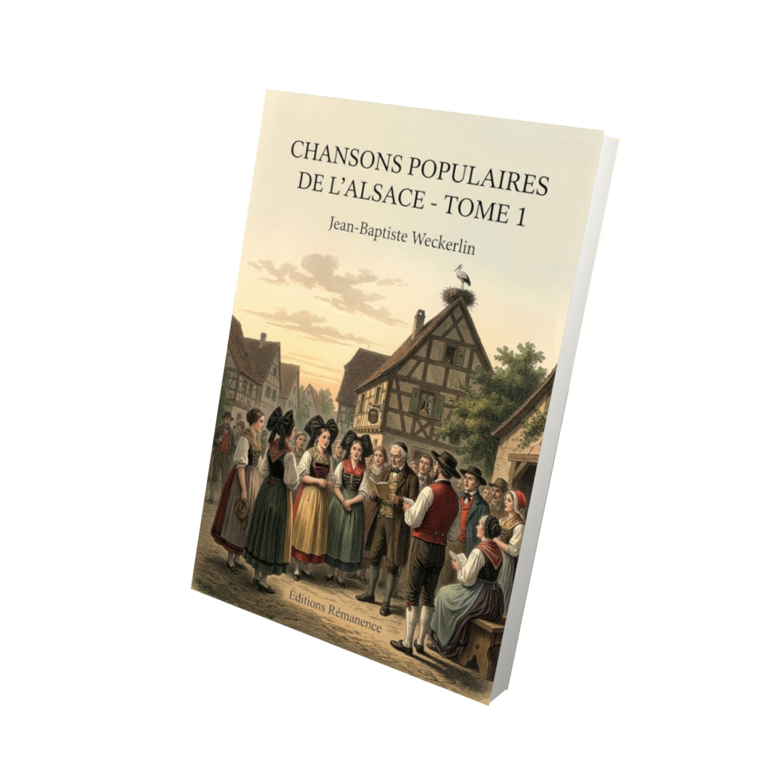 Livre Chansons populaires de l’Alsace - Tome 1 par Jean-Baptiste Weckerlin - Vue 3D - Editions Remanence