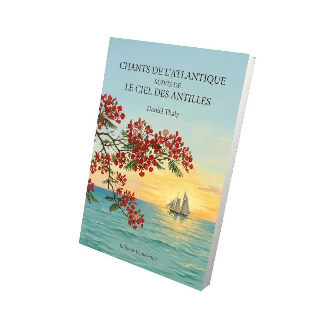 Livre Chants de l’Atlantique suivis de Le ciel des Antilles par Daniel Thaly - Vue 3D - Editions Remanence