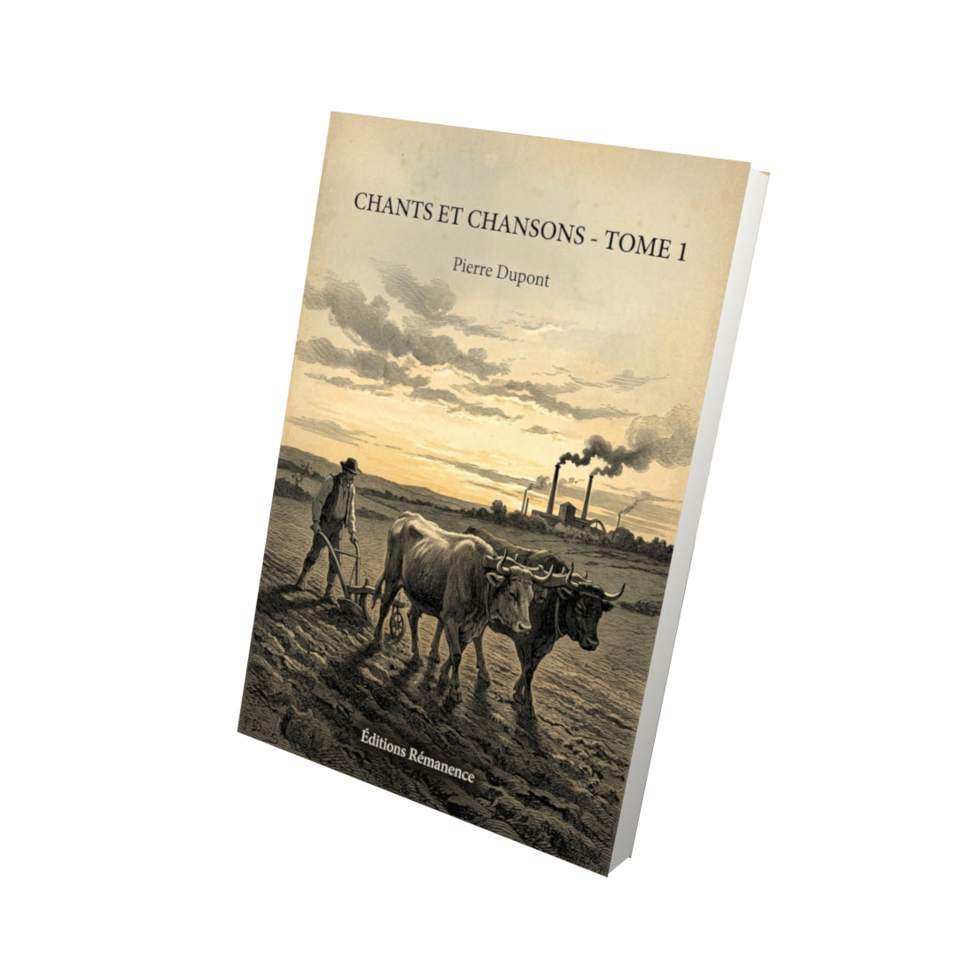 Livre Chants et Chansons - Tome 1 par Pierre Dupont - Vue 3D - Editions Remanence
