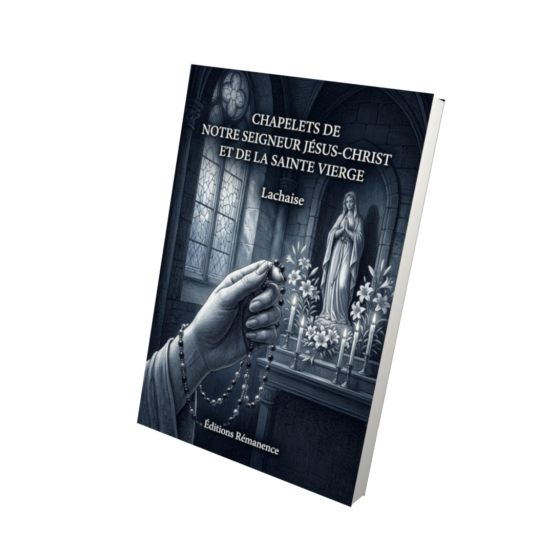 Livre Chapelets de Notre-Seigneur Jésus-Christ et de la Sainte Vierge par Lachaise - Vue 3D - Editions Remanence