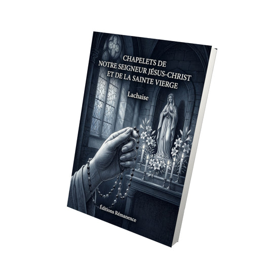 Livre Chapelets de Notre-Seigneur Jésus-Christ et de la Sainte Vierge par Lachaise - Vue 3D - Editions Remanence