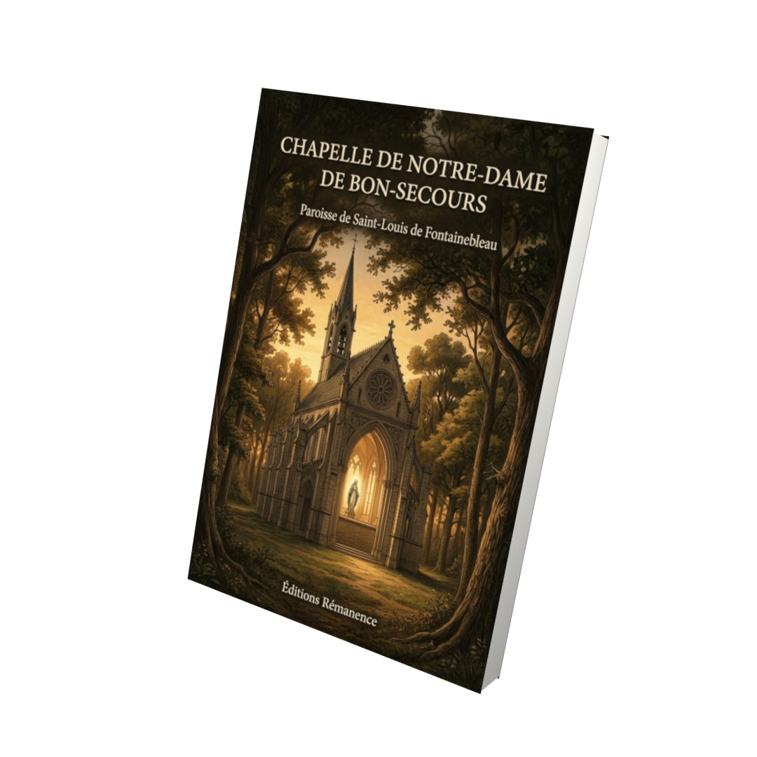 Livre Chapelle de Notre-Dame de Bon-Secours par Paroisse de Saint-Louis de Fontainebleau - Vue 3D - Editions Remanence