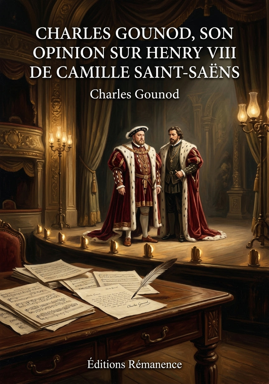 Livre Charles Gounod, Son opinion sur Henry VIII de Camille Saint-Saëns par Charles Gounod - Couverture - Editions Remanence