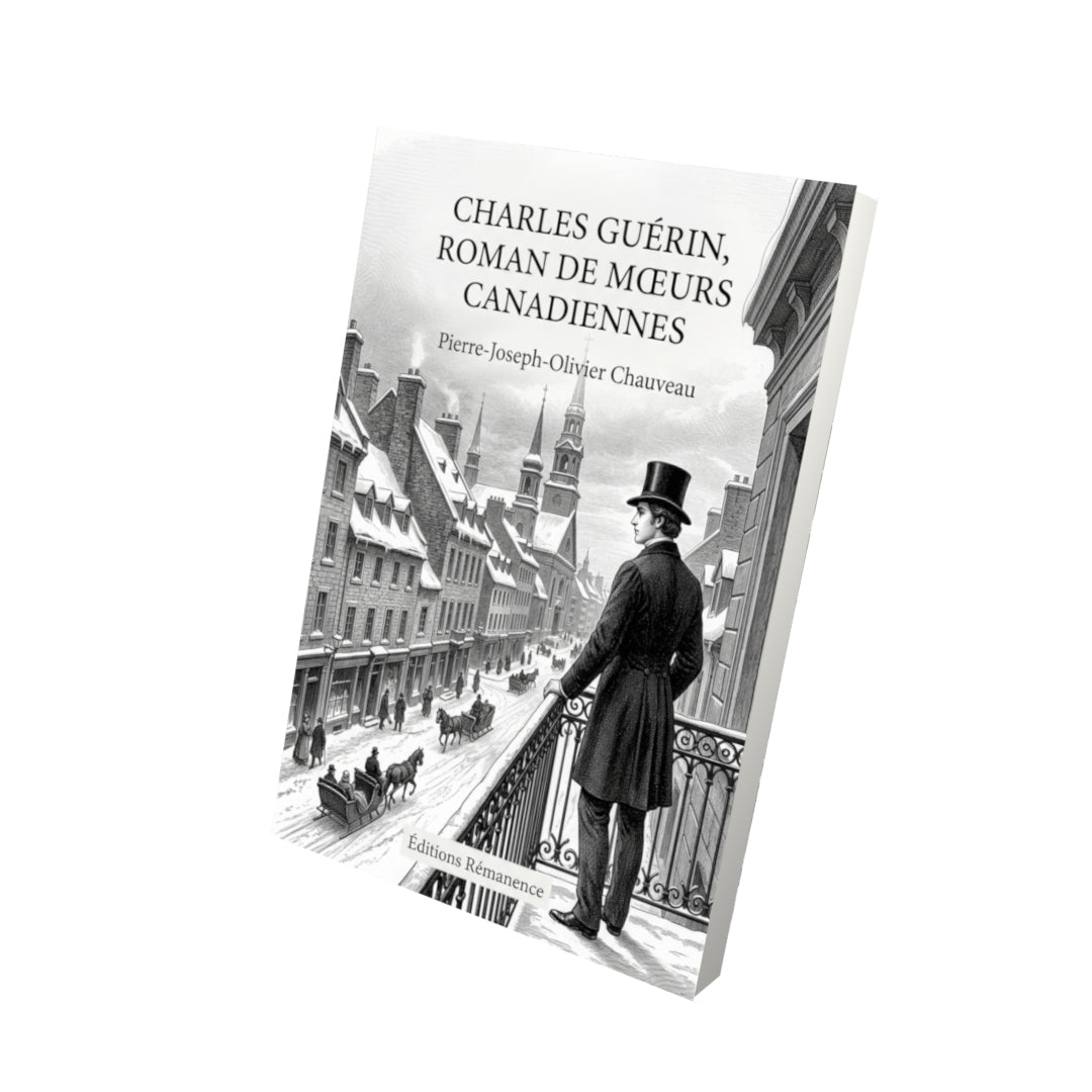 Livre Charles Guérin, roman de mœurs canadiennes par Pierre-Joseph-Olivier Chauveau - Vue 3D - Editions Remanence