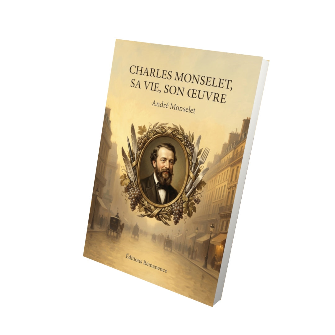 Livre Charles Monselet, sa vie, son œuvre par André Monselet - Vue 3D - Editions Remanence