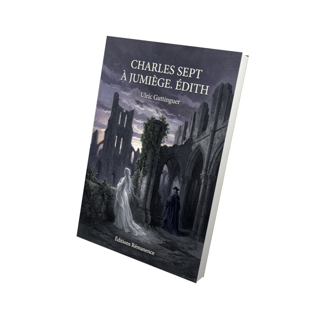 Livre Charles Sept à Jumiège. Édith par Ulric Guttinguer - Vue 3D - Editions Remanence