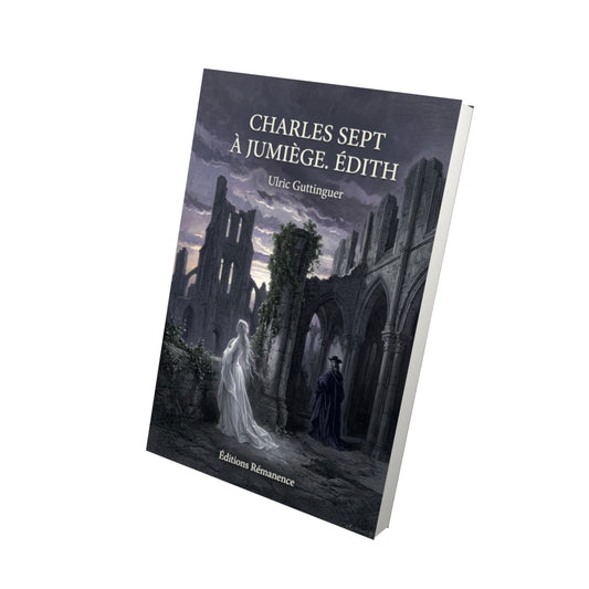 Livre Charles Sept à Jumiège. Édith par Ulric Guttinguer - Vue 3D - Editions Remanence