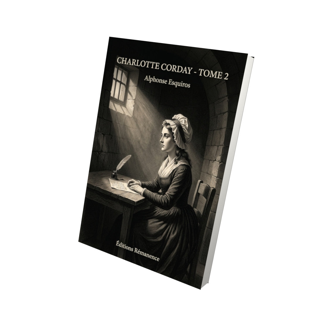 Livre Charlotte Corday - Tome 2 par Alphonse Esquiros - Vue 3D - Editions Remanence