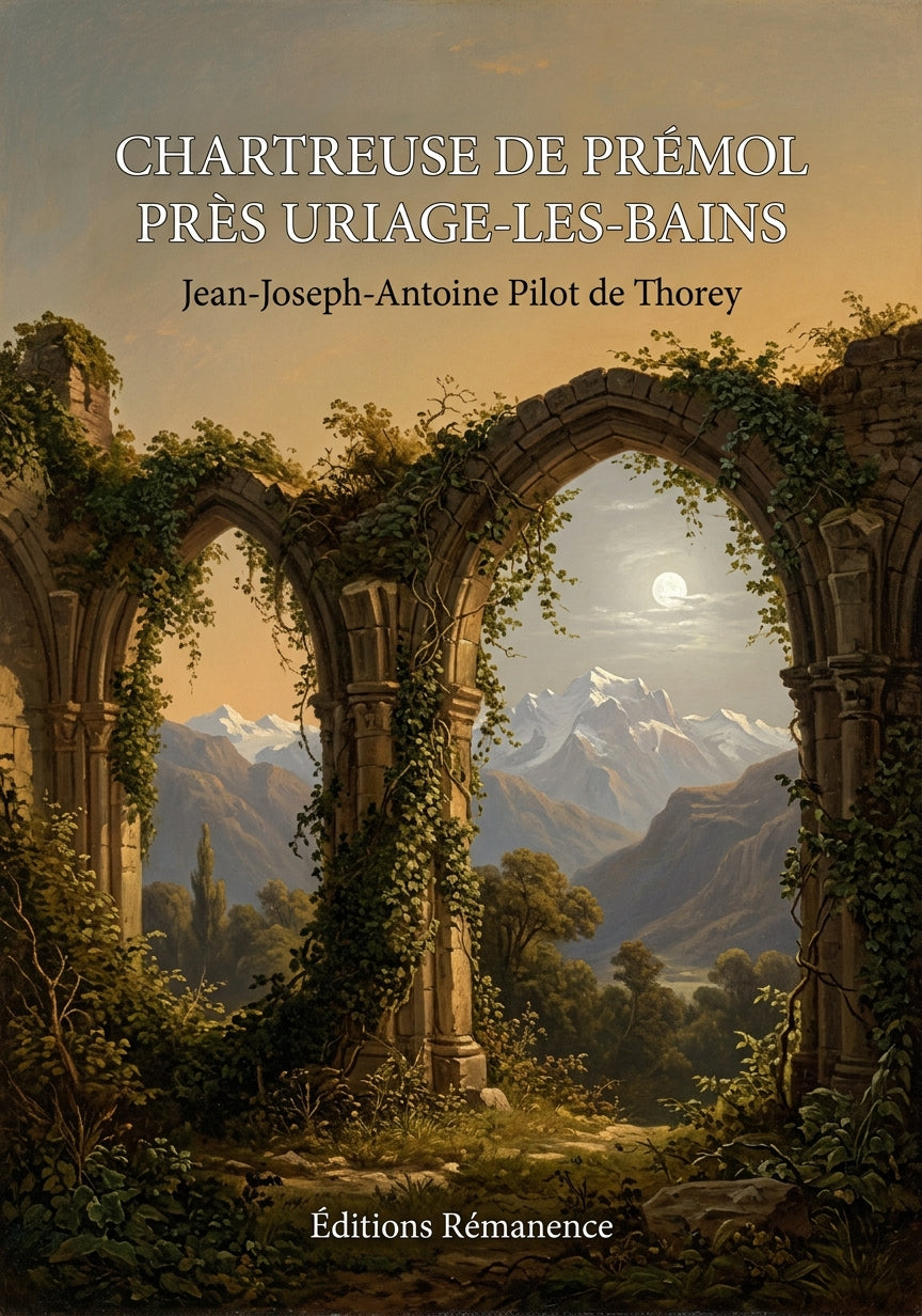 Livre Chartreuse de Prémol près Uriage-les-Bains par Jean-Joseph-Antoine Pilot de Thorey - Couverture - Editions Remanence