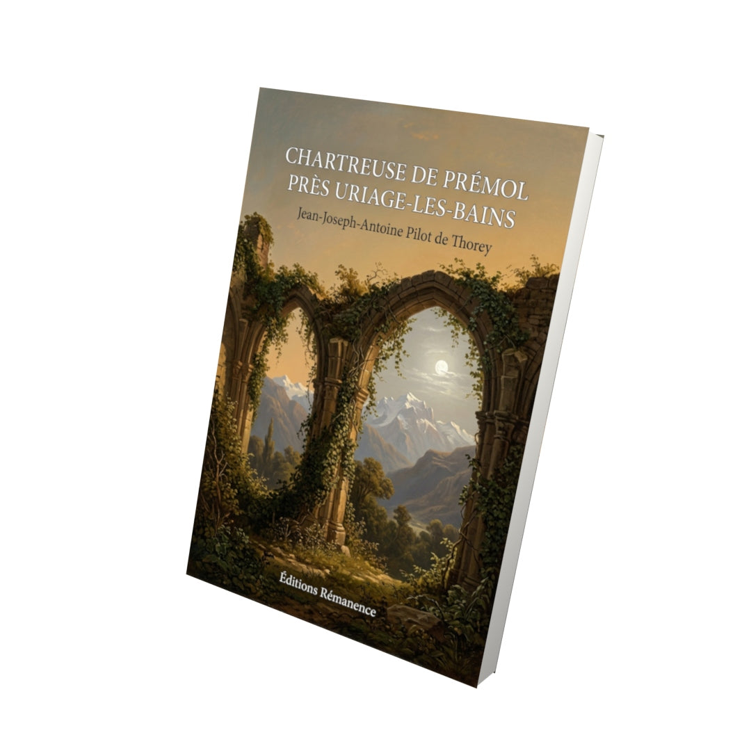 Livre Chartreuse de Prémol près Uriage-les-Bains par Jean-Joseph-Antoine Pilot de Thorey - Vue 3D - Editions Remanence