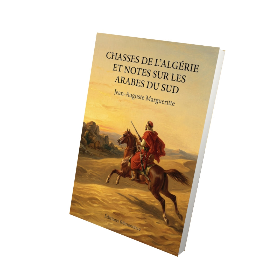 Livre Chasses de l’Algérie et notes sur les Arabes du Sud par Jean-Auguste Margueritte - Vue 3D - Editions Remanence