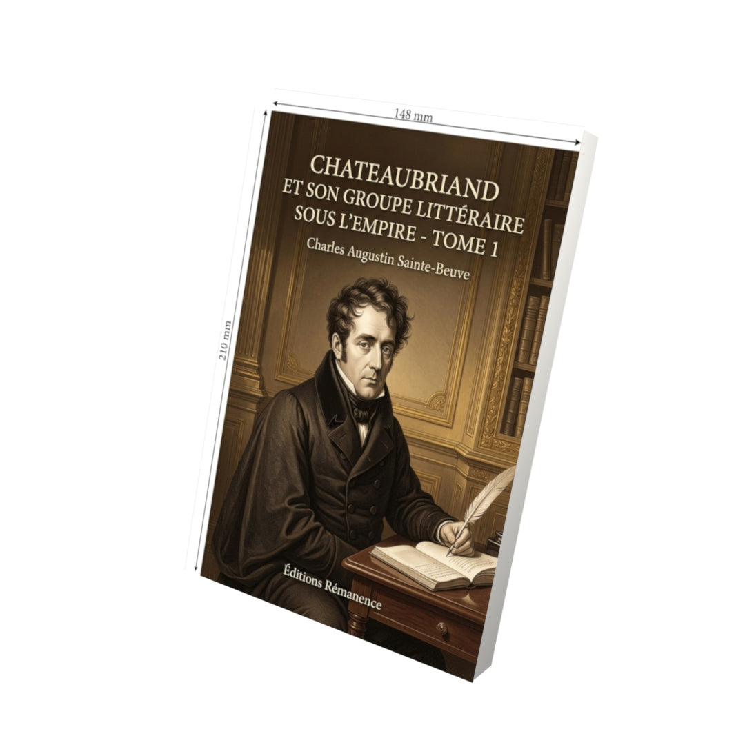 Livre Chateaubriand et son groupe littéraire sous l’Empire - Tome 1 par Charles Augustin Sainte-Beuve - Vue 3D - Editions Remanence