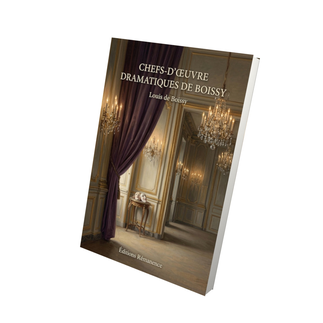 Livre Chefs-d’œuvre dramatiques de Boissy par Louis de Boissy - Vue 3D - Editions Remanence