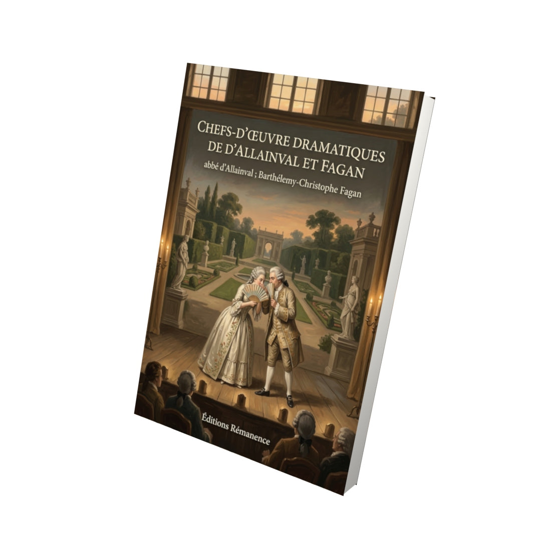 Livre Chefs-d’œuvre dramatiques de D’Allainval et Fagan par abbé d’Allainval ; Barthélemy-Christophe Fagan - Vue 3D - Editions Remanence