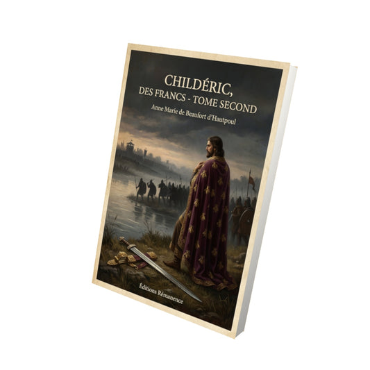 Livre Childéric, Roi des Francs - Tome second - Anne Marie de Beaufort d'Hautpoul - Vue 3D - Editions Remanence