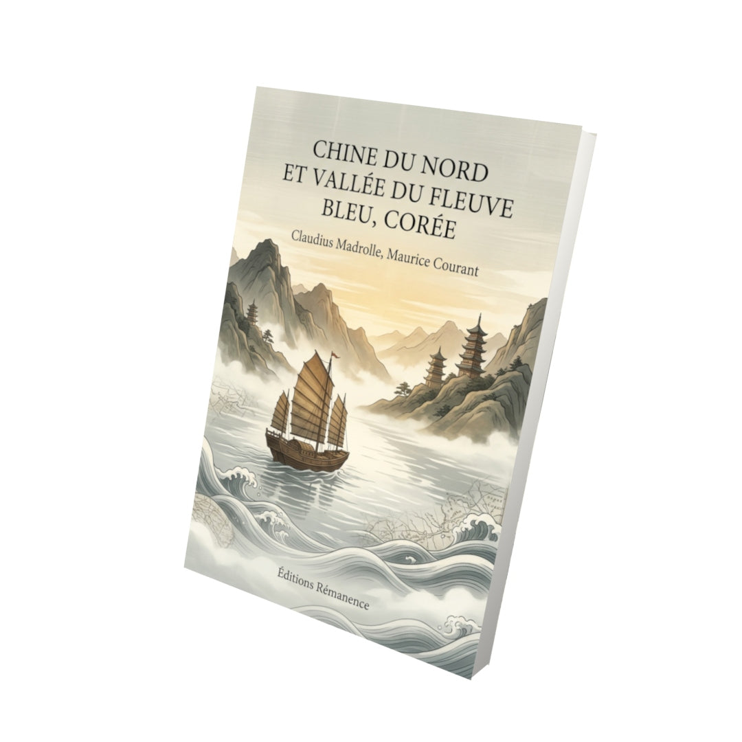 Livre Chine du Nord et vallée du Fleuve Bleu, Corée par Claudius Madrolle, Maurice Courant - Vue 3D - Editions Remanence