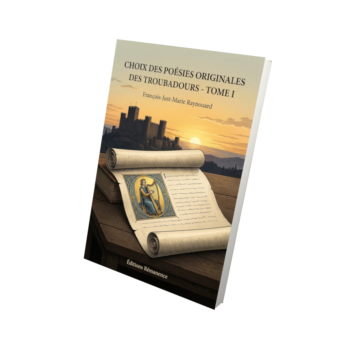 Livre Choix des poésies originales des troubadours - Tome I par François-Just-Marie Raynouard - Vue 3D - Editions Remanence