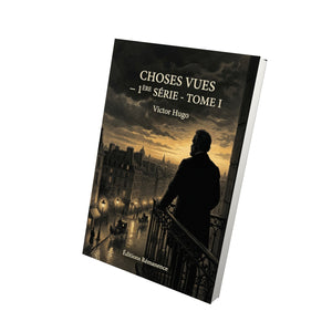 Choses vues — 1ère série - Tome I - Victor Hugo