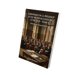 Chronique de la régence et du règne de Louis XV (1718-1763) - Tome 4 - Edmond-Jean-François Barbier