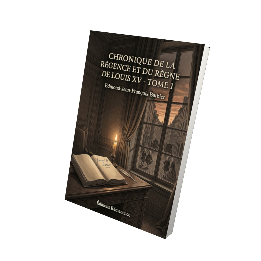 Livre Chronique de la régence et du règne de Louis XV - Tome 1 par Edmond-Jean-François Barbier - Vue 3D - Editions Remanence