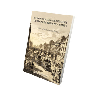 Chronique de la régence et du règne de Louis XV - Tome 3 - Edmond-Jean-François Barbier