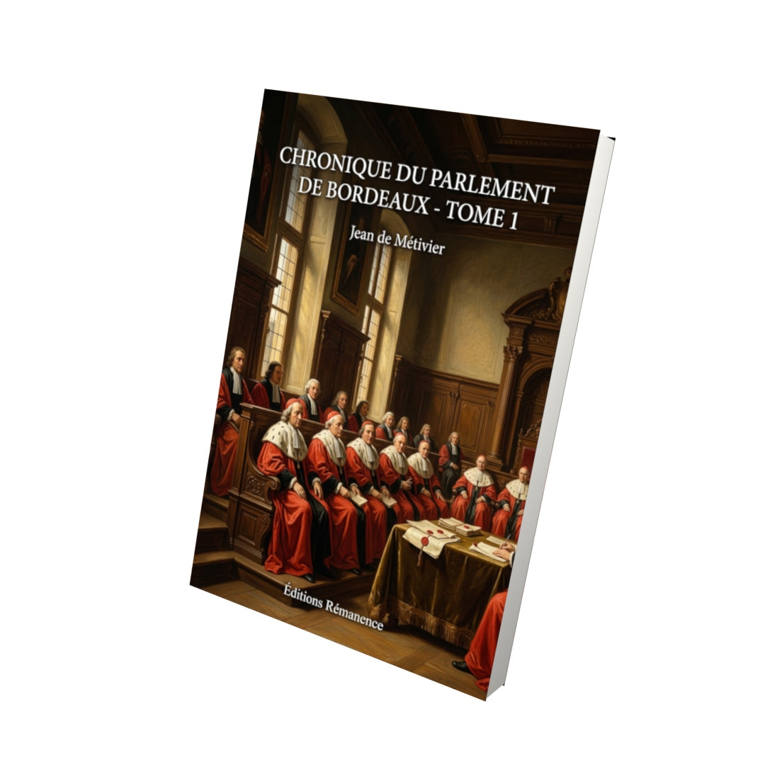 Livre Chronique du parlement de Bordeaux - Tome 1 par Jean de Métivier - Vue 3D - Editions Remanence