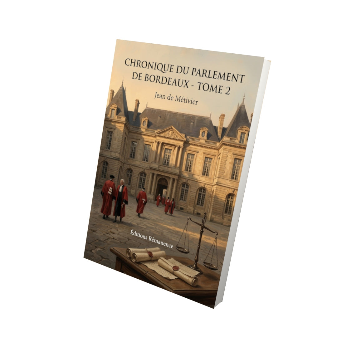 Livre Chronique du parlement de Bordeaux - Tome 2 par Jean de Métivier - Vue 3D - Editions Remanence