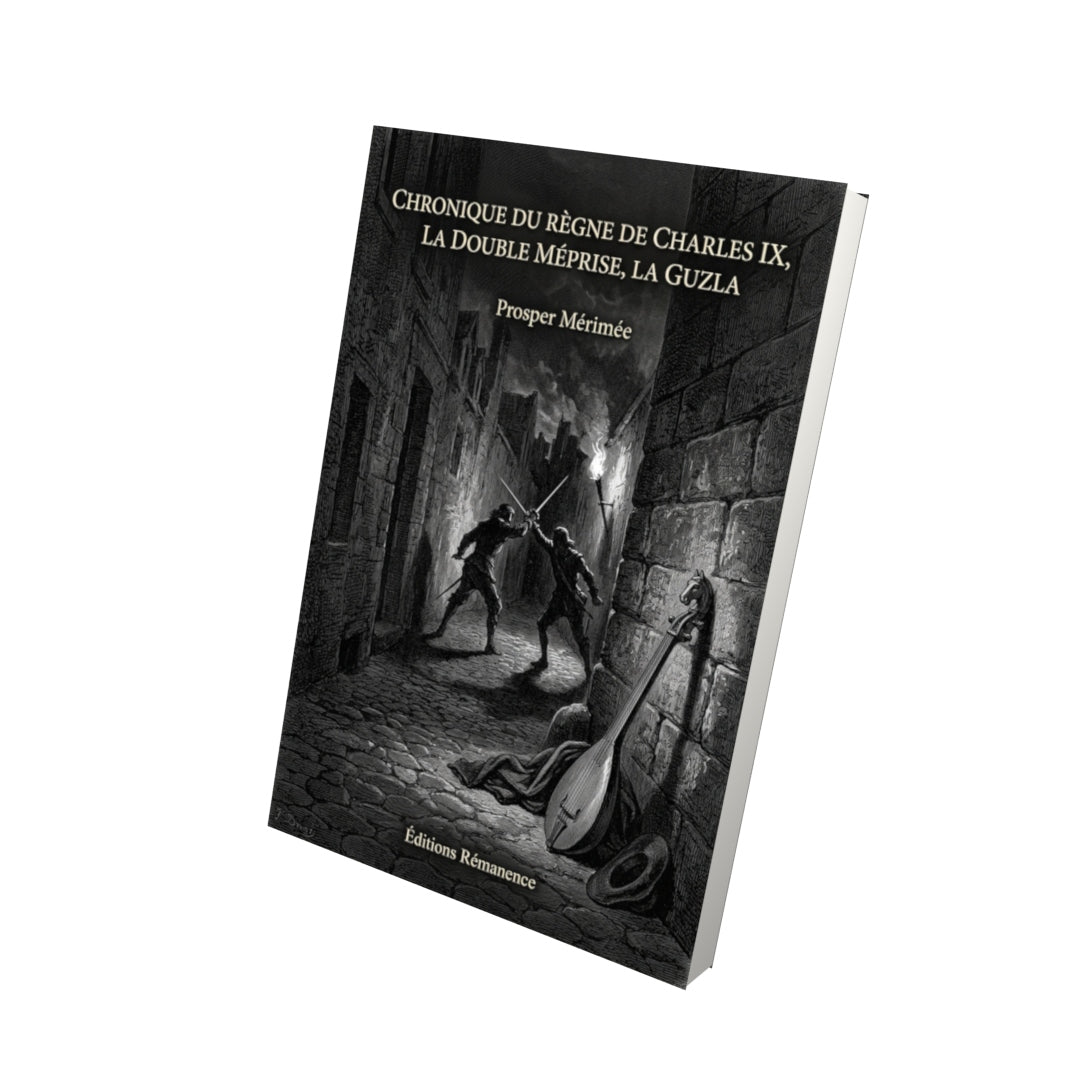 Livre Chronique du règne de Charles IX, La Double méprise, La Guzla par Prosper Mérimée - Vue 3D - Editions Remanence