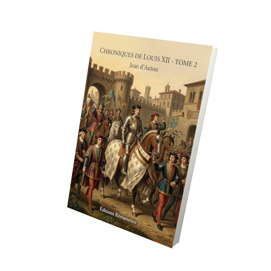 Livre Chroniques de Louis XII - Tome 2 par Jean d’Auton - Vue 3D - Editions Remanence