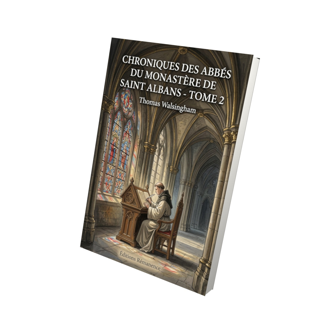 Livre Chroniques des abbés du monastère de Saint Albans - Tome 2 par Thomas Walsingham - Vue 3D - Editions Remanence